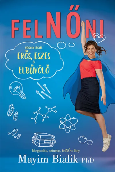 FelNŐni - Hogyan legyél erős, eszes és elbűvölő Ajánlat