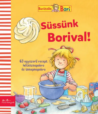 Ajánlat Süssünk Borival! - 65 egyszerű recept hétköznapokra és ünnepnapokra