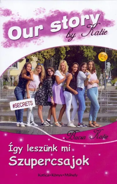 Kedvezmény Így leszünk mi szupercsajok - Our Story by Katie