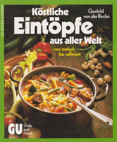 Köstliche Eintöpfe aus aller Welt von einfach bis raffiniert Árcsökkenés