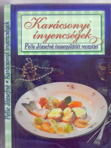 Végkiárusítás Karácsonyi ínyencségek - Pelle Józsefné összegyűjtött receptjei (Pelle Józsefné életmű-sorozat)