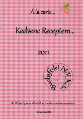 Vásárlói kedvenc Kedvenc receptem... 2011 (Budafoki Női Kör)
