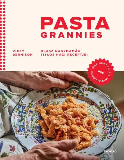 Árengedmény Pasta Grannies - Olasz nagymamák titkos házi receptjei