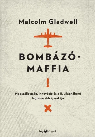 Bombázómaffia - Megszállottság, innováció és a II. világháború leghosszabb éjszakája Árengedmény