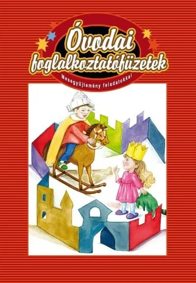 Gyors szállítás Óvodai foglalkoztatófüzetek /Mesegyűjtemény feladatokkal
