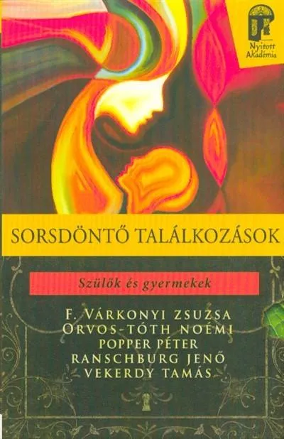Sorsdöntő találkozások - Szülők és gyermekek /Nyitott akadémia Kedvezmény