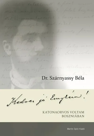 Kedves jó Emykém! - Katonaorvos voltam Boszniában Utolsó esély