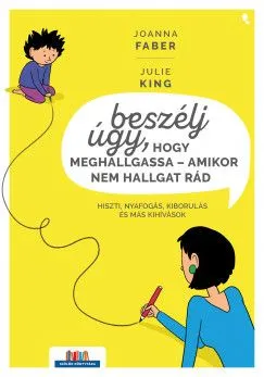 Expressz szállítás Beszélj úgy, hogy meghallgassa - amikor nem hallgat rád - Hiszti, nyafogás, kiborulás és más kihívások