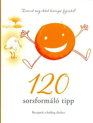120 sorsformáló tipp - Receptek a boldog élethez Kedvezmény