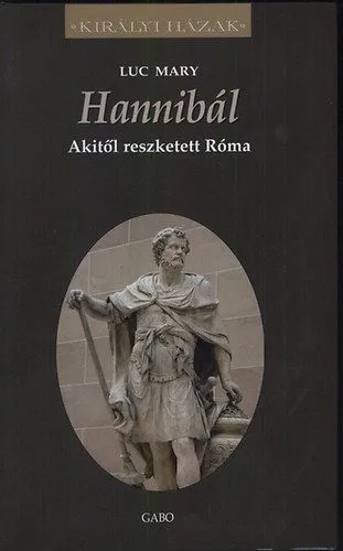 Vásárlói kedvenc Hannibál - Akitől reszketett Róma - Királyi házak