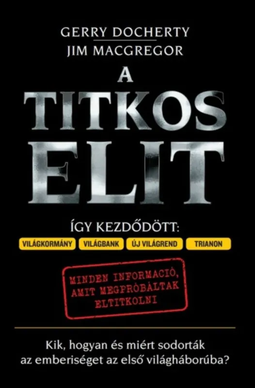 Azonnal elérhető A Titkos Elit - Kik, hogyan és miért sodorták az emberiséget az első világháborúba?