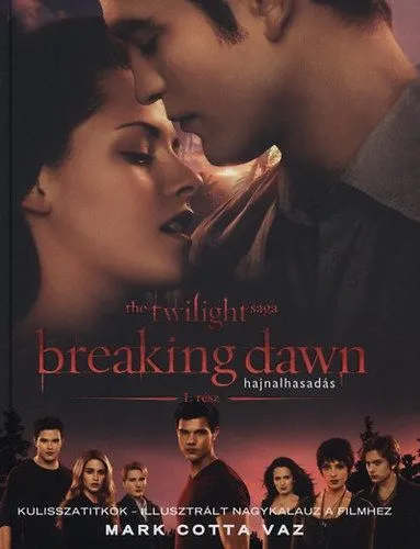 Gyors kiszállítás Breaking Dawn 1. rész - Hajnalhasadás - Kulisszatitkok - Kulisszatitkok - Illusztrált nagykaluz a filmhez