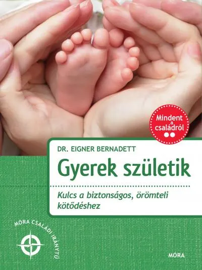 Gyerek születik - Kulcs a biztonságos, örömteli kötődéshez Gyors szállítás
