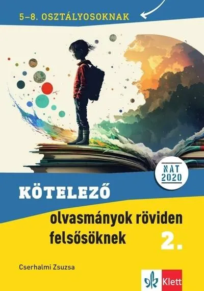 Expressz kézbesítés Kötelező olvasmányok röviden felsősöknek 2. 5-8. osztályosoknak - 5-8. osztályban kötelező olvasmányok feldolgozását segítő kiad