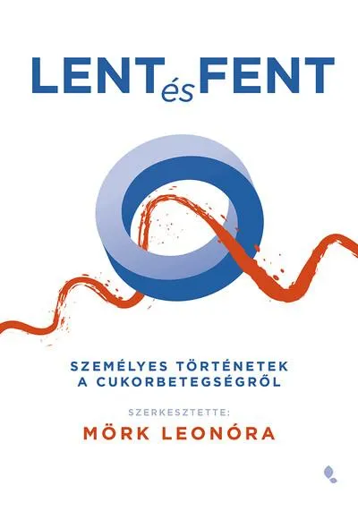 Lent és fent - Személyes történetek a cukorbetegségről Alacsony ár