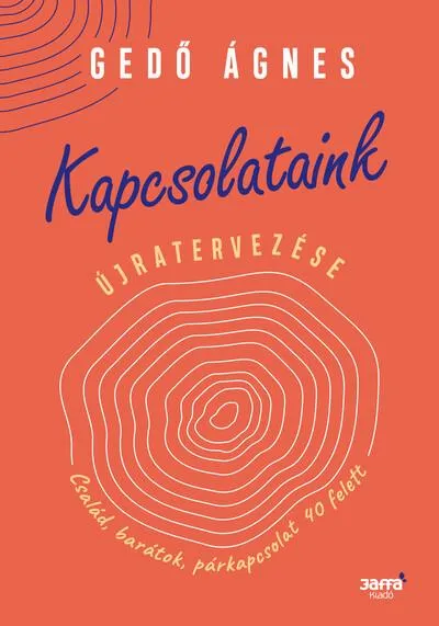 Kapcsolataink újratervezése - Család, barátok, párkapcsolat 40 felett Legnépszerűbb