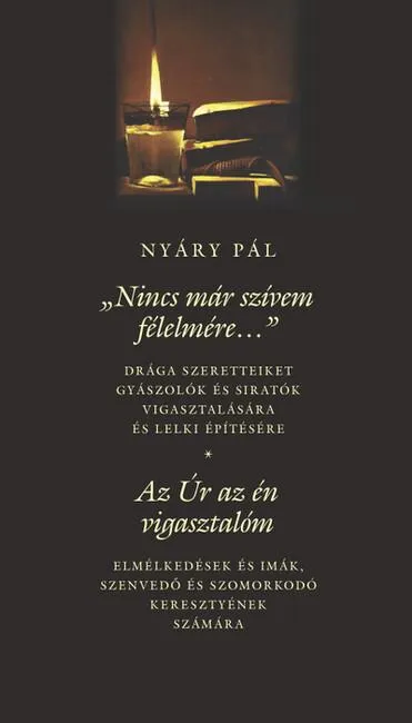 Biztonságos fizetés Nincs már szívem félelmére - Az Úr az én vigasztalóm - Gyászolók, szenvedők vigasztalására és lelki építésére