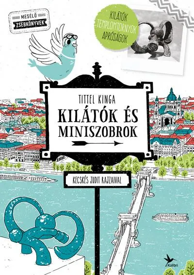 Azonnal elérhető Kilátók és miniszobrok - Kecskés Judit rajzaival - Mesélő zsebkönyvek (2. kiadás)