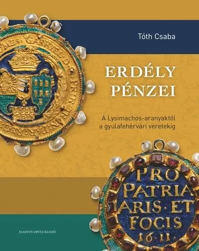 Erdély pénzei - A Lysimachos-aranyaktól a gyulafehérvári verdéig Ajánlat