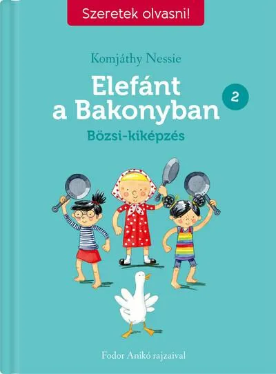 Alacsony ár Elefánt a Bakonyban 2. - Bözsi-kiképzés - Szeretek olvasni! - Szeretek olvasni!