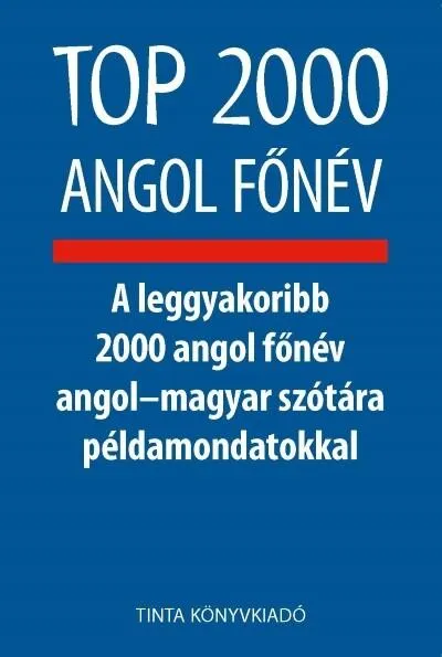 Top 2000 angol főnév - A leggyakoribb 2000 angol főnév angol-magyar szótára példamondatokkal Nézd meg most