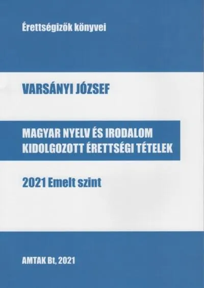 Magyar nyelv és irodalom kidolgozott érettségi tételek - 2021 Emelt szint Különleges ajánlat