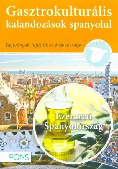 PONS Gasztrokulturális kalandozások spanyolul - Ezerarcú Spanyolország Ne maradj le