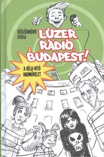 Lúzer Rádió, Budapest! I. - A Béla-irtó hadművelet Vedd meg online