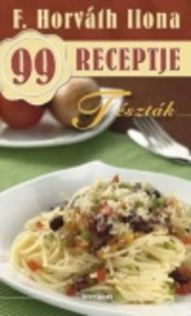 Tészták /F. Horváth Ilona 99 receptje 5. Biztonságos vásárlás