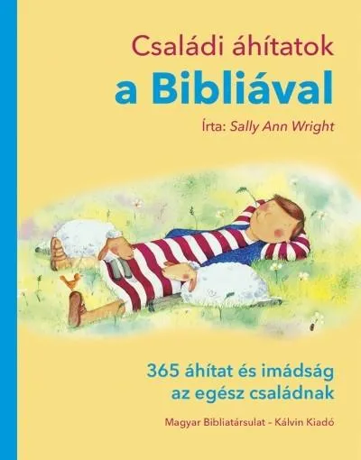 Családi áhítatok a Bibliával - 365 áhítat és imádság az egész családnak Ne maradj le