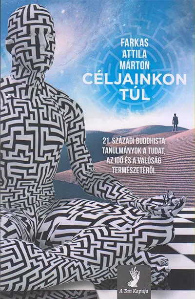 Céljainkon túl - 21. századi buddhista tanulmányok a tudat, az idő és a valóság természetéről Kedvezmény