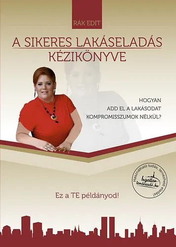 Alacsony ár A sikeres lakáseladás kézikönyve - Hogyan add el a lakásodat kompromisszumok nélkül?