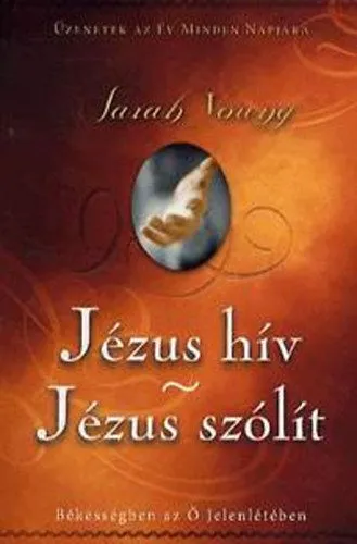 Szuper ajánlat Jézus hív - Jézus szólít - Békességben az Ő Jelenlétében - Üzenetek az év minden napjára