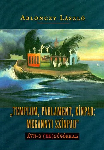 "Templom, parlament, kínpad: megannyi színpad" - ÁVH-s (be)súgókkal Olcsó