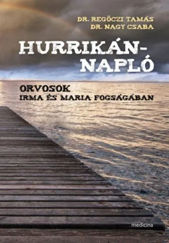 Legkelendőbb Hurrikánnapló - Orvosok Irma és Maria fogságában