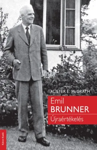 Emil Brunner - Újraértékelés Kihagyhatatlan ajánlat