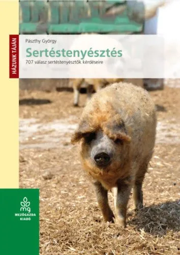 Sertéstenyésztés - 707 válasz sertéstenyésztők kérdéseire Exkluzív ajánlat