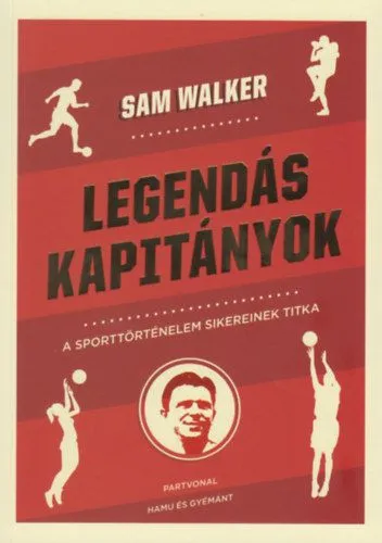 Szezonális akció Legendás kapitányok - A sporttörténelem sikereinek titka
