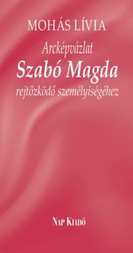 Olcsó Arcképvázlat Szabó Magda rejtőzködő személyiségéhez