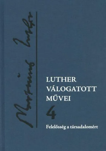 Luther válogatott művei 4. - Felelősség a társadalomért Nézd meg most