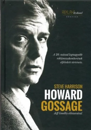 Howard Gossage - A 20. század legnagyobb reklámszakemberének elfeledett története Legnépszerűbb