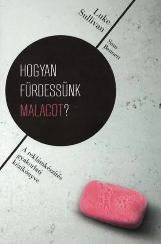 Biztonságos fizetés Hogyan fürdessünk malacot? - A reklámkészítés gyakorlati kézikönyve