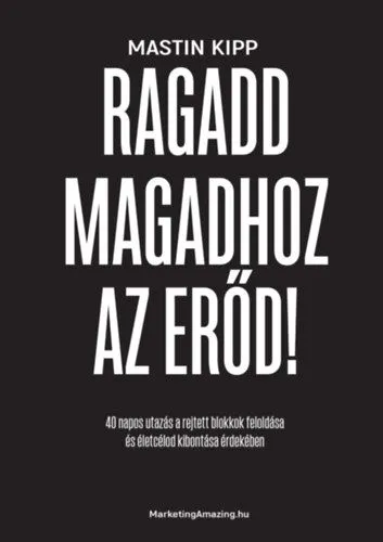 Ragadd magadhoz az erőd! - 40 napos utazás a rejtett blokkok feloldása és életcélod kibontása érdekében Biztonságos vásárlás