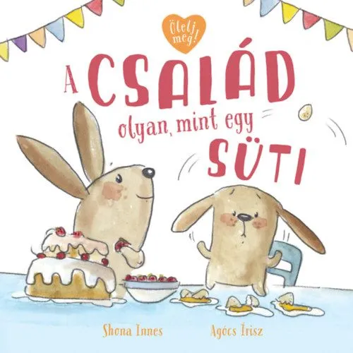 A család olyan, mint egy süti Kedvezményes ár
