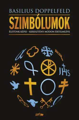 Szimbólumok - Életünk képei - Keresztény módon értelmezve Olcsó