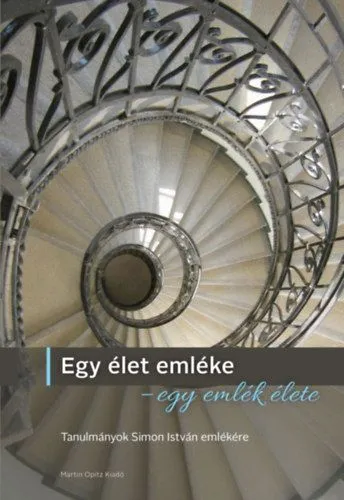 Egy élet emléke - egy emlék élete - Tanulmányok Simon István emlékére Csak ma