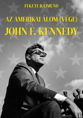 Az amerikai álom (vége) - John F. Kennedy Akció