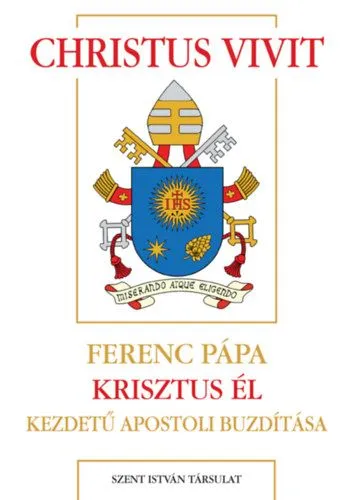 Vásárlói kedvenc Christus vivit - Ferenc pápa Krisztus él kezdetű apostoli buzdítása