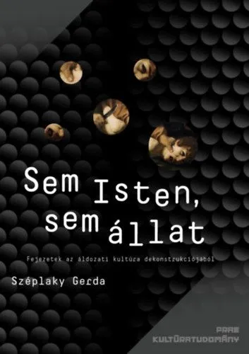 Alacsony ár Sem Isten, sem állat - Fejezetek az áldozati kultúra dekonstrukciójából