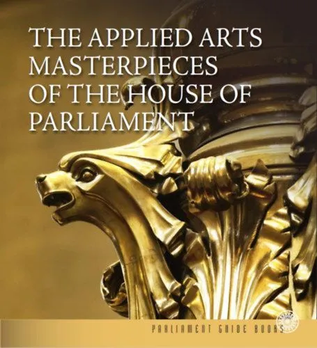 The Applied Arts Masterpieces of the House of Parliament - Az Országház iparművészeti remekei Azonnali szállítás